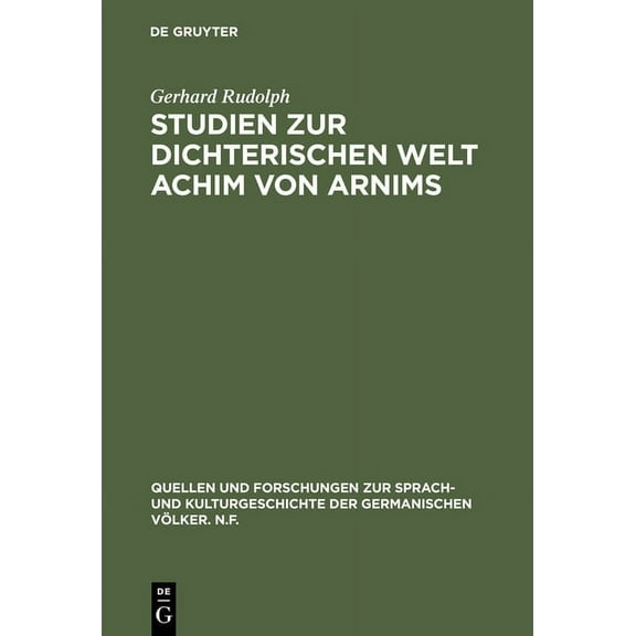Quellen Und Forschungen Zur Sprach- Und Studien Zur Dichterischen Welt Achim Von Arnims, Book 1, (Hardcover)