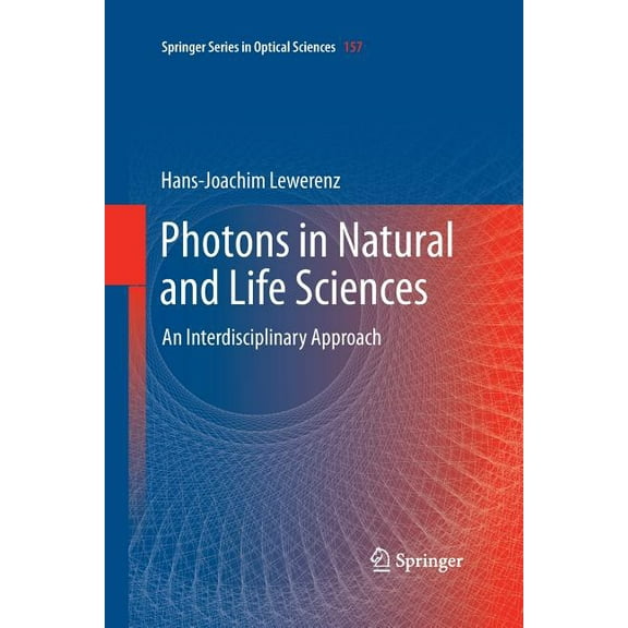 Springer Optical Sciences Photons in Natural and Life Sciences: An Interdisciplinary Approach, Book 157, (Paperback)