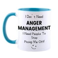thumbnail image 3 of Funny Coffee Mug, I Don't Need Anger Management I Need People To Stop Pissing Me Off Mug, Novelty Tea Cup Gift for Christmas, Fathers Mothers Day, Birthday, 3 of 5