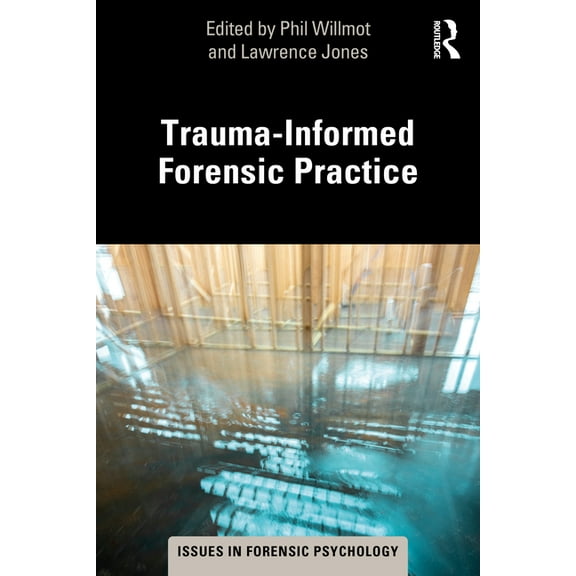 Issues in Forensic Psychology Trauma-Informed Forensic Practice, (Paperback)