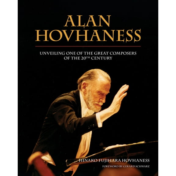 Alan Hovhaness: Unveiling One of the Great Composers of the 20th Century, (Hardcover)