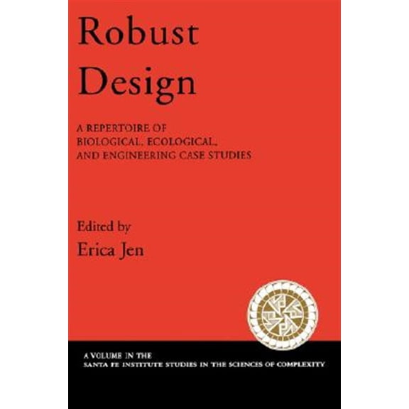 Pre-Owned Santa Fe Institute Studies on the Scienc Robust Design: A Repertoire of Biological, Ecological, and Engineering Case Studies, (Paperback)