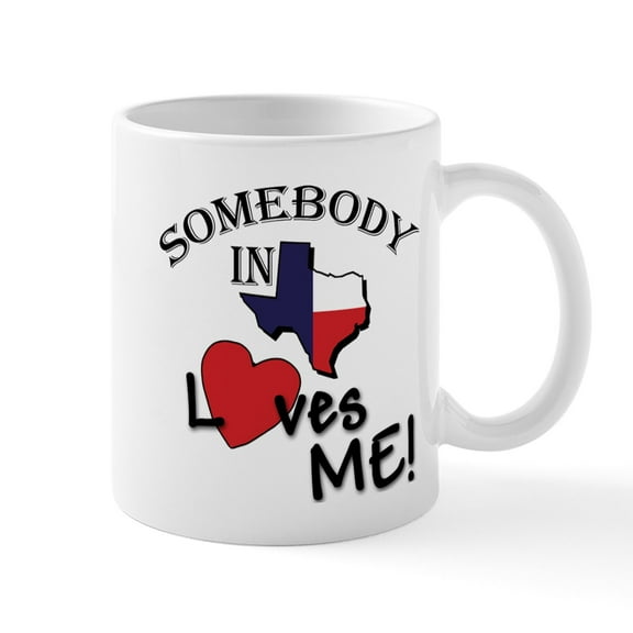 CafePress - Somebody In Texas Loves Me Mug - 11 oz Ceramic Mug - Novelty Coffee Tea Cup