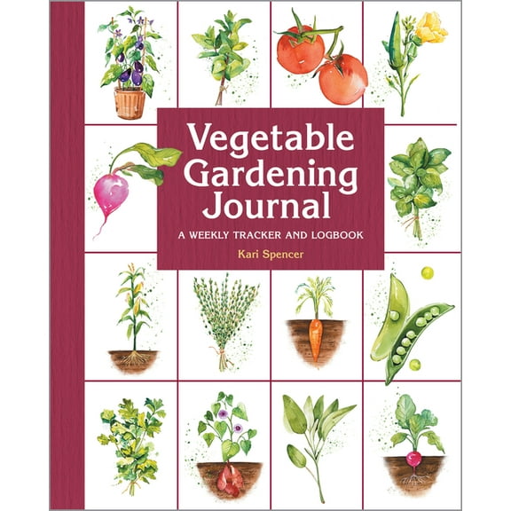 Gardening for Beginners Vegetable Gardening Journal: A Weekly Tracker and Logbook, (Paperback)