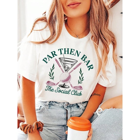 Par Then Bar Ladies Golf Club Funny T-Shirt, Graphic Tees Women