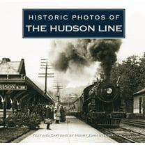 Historic Photos Historic Photos of the Hudson Line, (Hardcover)