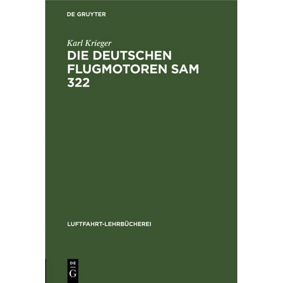 Luftfahrt-Lehrbücherei: Die Deutschen Flugmotoren Sam 322 (Hardcover)
