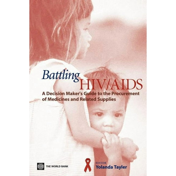 Battling HIV/AIDS: A Decisionmaker's Guide to the Procurement of Medicines and Related Supplies, (Paperback)