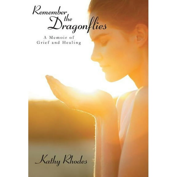 Remember the Dragonflies: A Memoir of Grief and Healing
