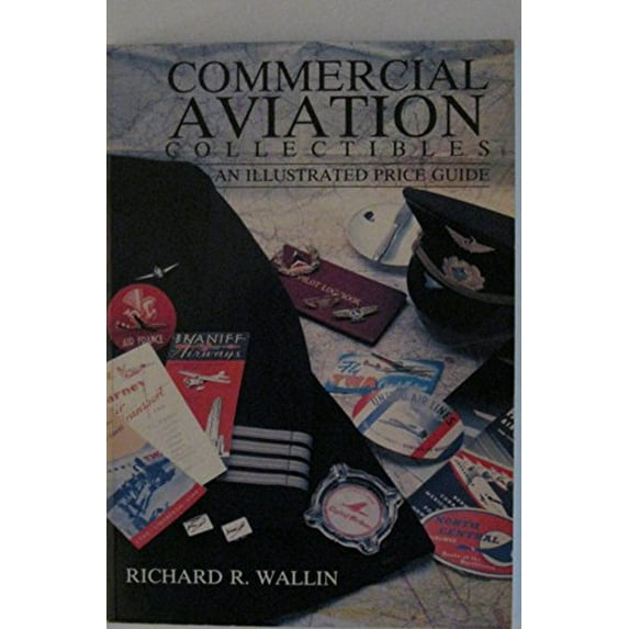 Pre-Owned Commercial Aviation Collectibles: An Illustrated Price Guide (Paperback) 0870695460 9780870695469