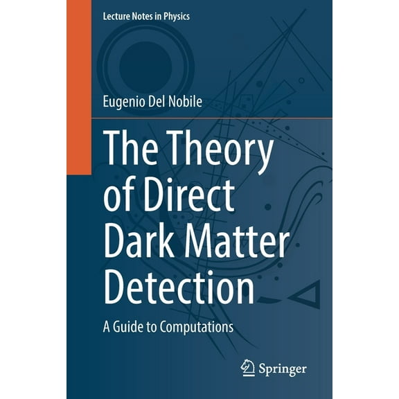 Lecture Notes in Physics The Theory of Direct Dark Matter Detection: A Guide to Computations, Book 996, (Paperback)