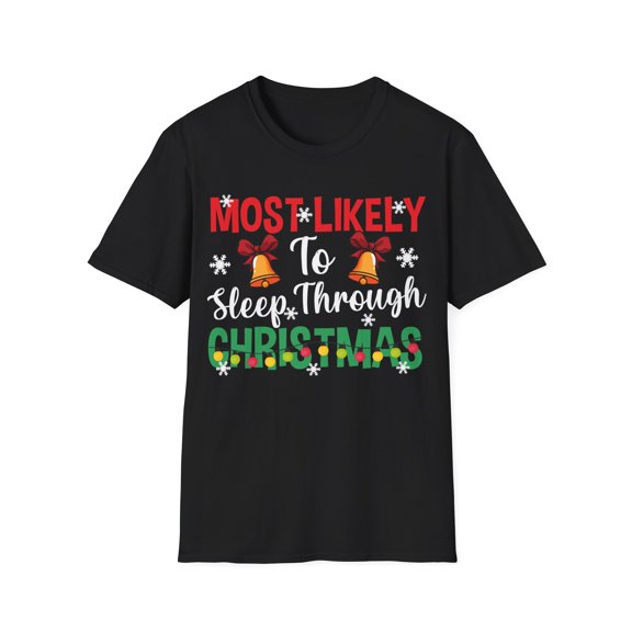 Most Likely To Sleep Through Christmas Funny Xmas Sleeping Unisex T-Shirt