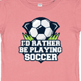 thumbnail image 4 of Inktastic I'd Rather Be Playing Soccer Boys or Girls Baby T-Shirt, 4 of 5