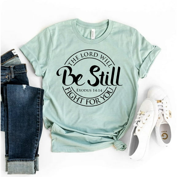 Be Still T-shirt The Lord Will Fight For You Shirt Trust Top Religious Gift Feminist Shirts Faith Tee Christian T-shirts God Gifts Women Bible Verse