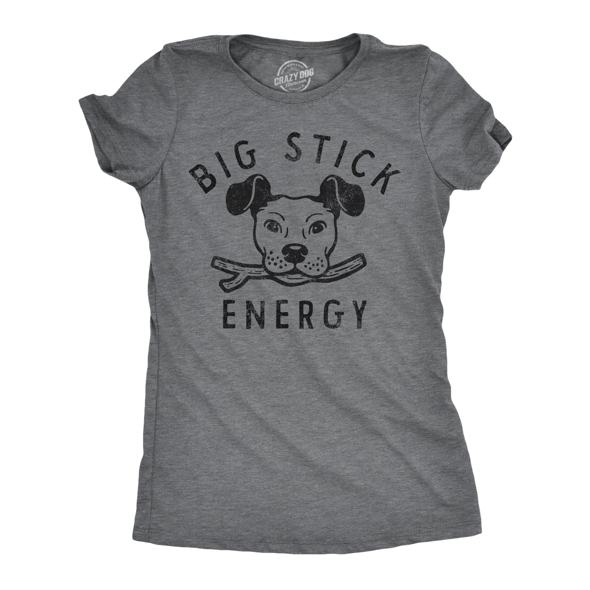 Womens Big Stick Energy T Shirt Funny Puppy Dogs Pet Fetch Joke Tee For Ladies Dark Heather Grey STICK XXL