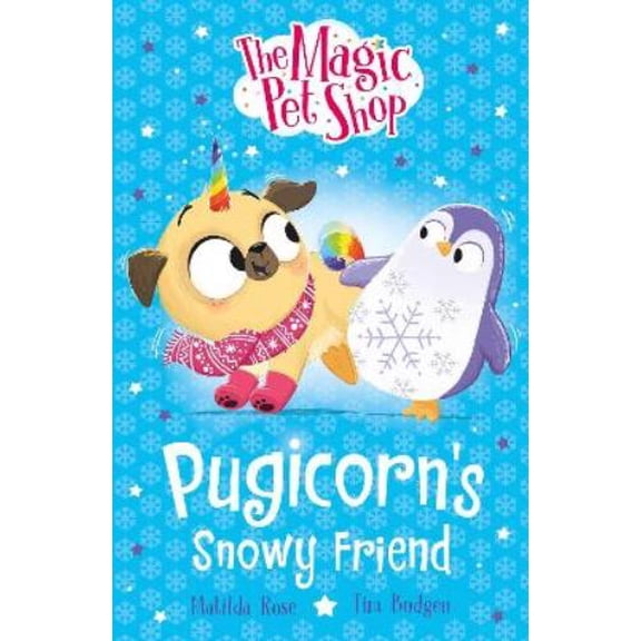 Matilda Rose The Magic Pet Shop Stories: Pugicorn's Snowy Friend (Paperback)