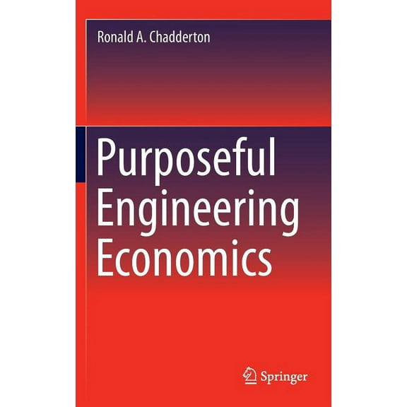 Purposeful Engineering Economics, (Hardcover)
