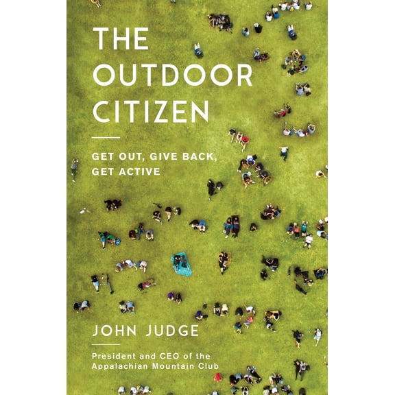 Pre-Owned The Outdoor Citizen: Get Out, Give Back, Get Active (Hardcover) 1948062186 9781948062183