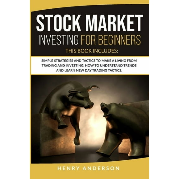 Stock Market Investing For Beginners: Simple Strategies And Tactics To Make A Living From Trading And Investing. How To