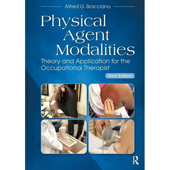 Physical Agent Modalities: Theory and Application for the Occupational Therapist, (Paperback)