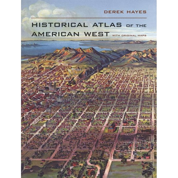 Historical Atlas of the American West : With Original Maps (Edition 1) (Hardcover)