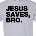 thumbnail image 4 of Inktastic Jesus Saves, Bro. T-Shirt, 4 of 5