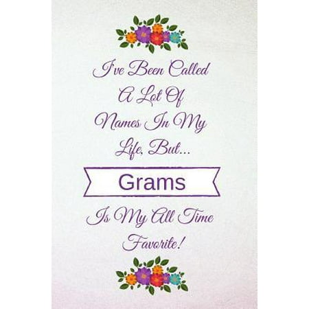 I've Been Called a Lot of Names in My Life But Grams Is My All Time Favorite! : Light Purple Lavender 6 X 9 (110 Blank Lined Pages) Soft Cover Notebook Composition Journal - Best Gift Idea for Grams or