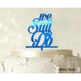 thumbnail image 1 of We Still Do Love Cake Topper Personaliozed Cake Topper Color Option Available 4-5 Inches Wide, 1 of 1