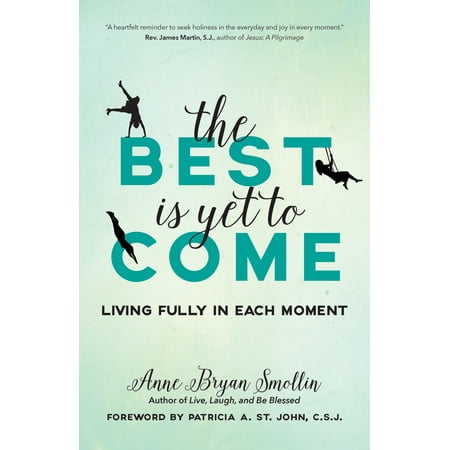 The Best Is Yet to Come : Living Fully in Each (Best Moments Of The Wire)