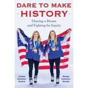 JOCELYNE LAMOUREUX-DAVIDSON; MONIQUE LAMOUREUX-MORANDO Dare to Make History: Chasing a Dream and Fighting for Equity (Hardcover)