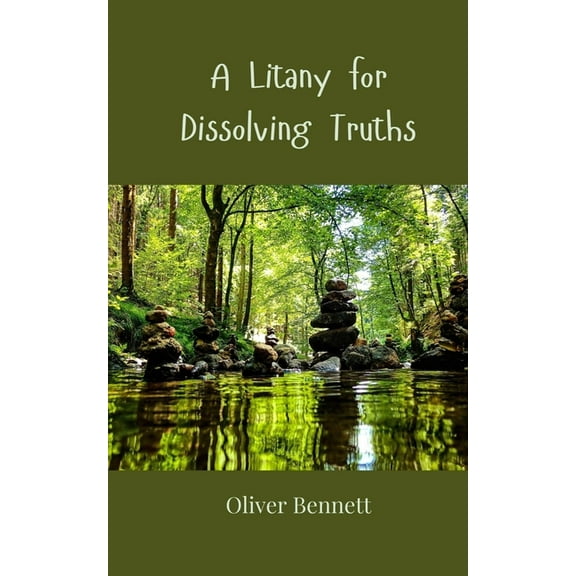 A Litany for Dissolving Truths, (Paperback)