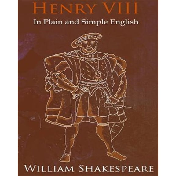Pre-Owned King Henry VIII In Plain and Simple English: A Modern Translation and the Original Version Paperback