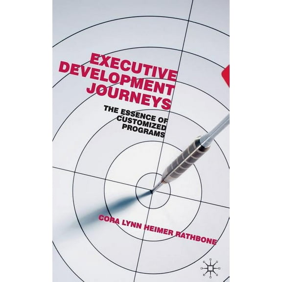 Executive Development Journeys: The Essence of Customized Programs, (Hardcover)