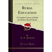 Rural Education: A Complete Course of Study for Modern Rural Schools (Classic Reprint)