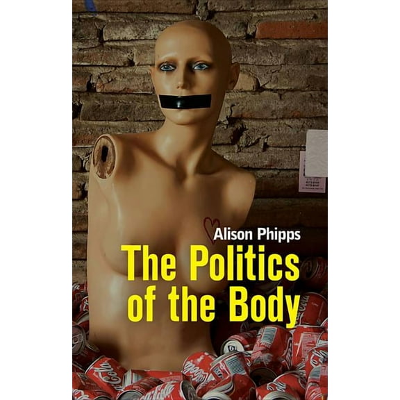 Politics of the Body: Gender in a Neoliberal and Neoconservative Age, (Paperback)