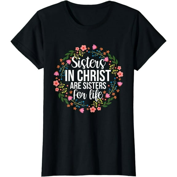 Sisters in Christ Are Sisters for Life Floral T-Shirt