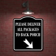 thumbnail image 2 of Please Deliver All PackageTo Back Porch Down Righ BLACK Aluminum Composite Sign 15''x18'', 2 of 9