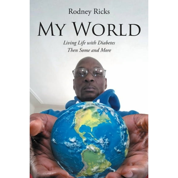 My World: Living Life with Diabetes Then Some and More, (Paperback)