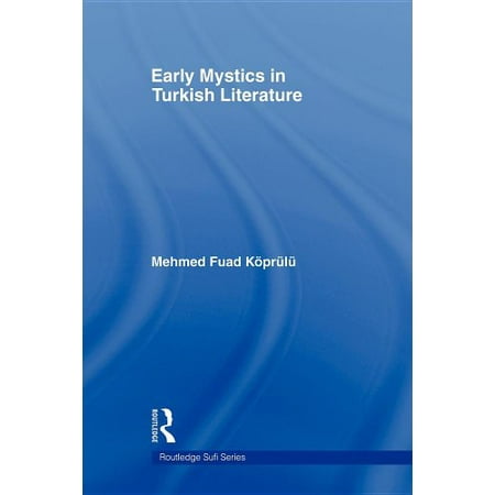 Early Mystics in Turkish Literature (Routledge Sufi (The Best Turkish Series)