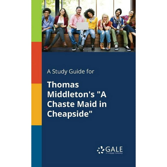 A Study Guide for Thomas Middleton's "A Chaste Maid in Cheapside", (Paperback)
