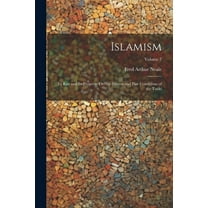 Islamism: Its Rise and Its Progress: Or, the Present and Past Conditions of the Turks; Volume 2 (Paperback)