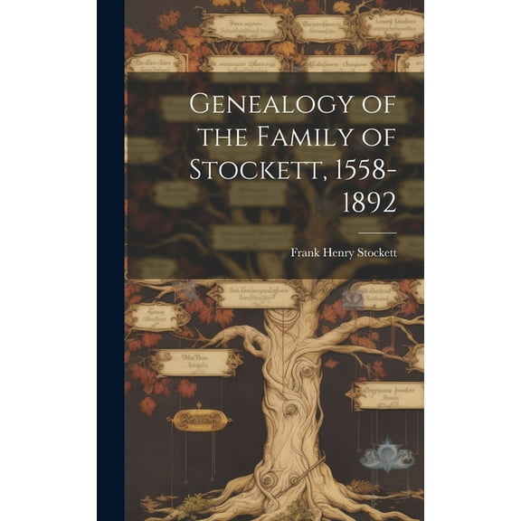 Genealogy of the Family of Stockett, 1558-1892 (Hardcover)