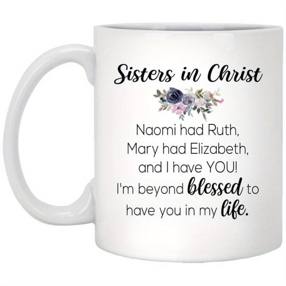 Christian Gifts for Women Mug, Inspirational Sisters in Christ Mug for Best Friend or Unbiological Sister