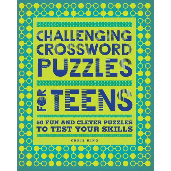 Challenging Crossword Puzzles for Teens: 50 Fun and Clever Puzzles to Test Your Skills, (Paperback)