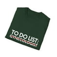 thumbnail image 4 of Funny To Do List Gynecologist Retirement Worker School Novelty Gynecologist Job Working Men Women Unisex Softstyle T-Shirt, 4 of 4