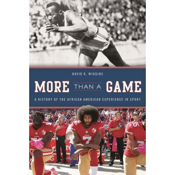 Pre-Owned More Than a Game: A History of the African American Experience in Sport (Hardcover) by David K Wiggins, Jacqueline M Moore, Nina Mjagkij