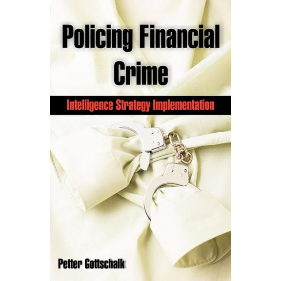 Pre-Owned Policing Financial Crime : Intelligence Strategy Implementation