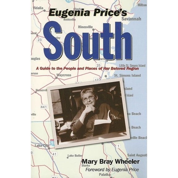 Eugenia Price's South : A Guide to the People and Places of Her Beloved Region - Paperback