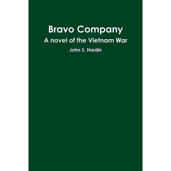 Bravo Company A novel of the Vietnam War (Paperback)
