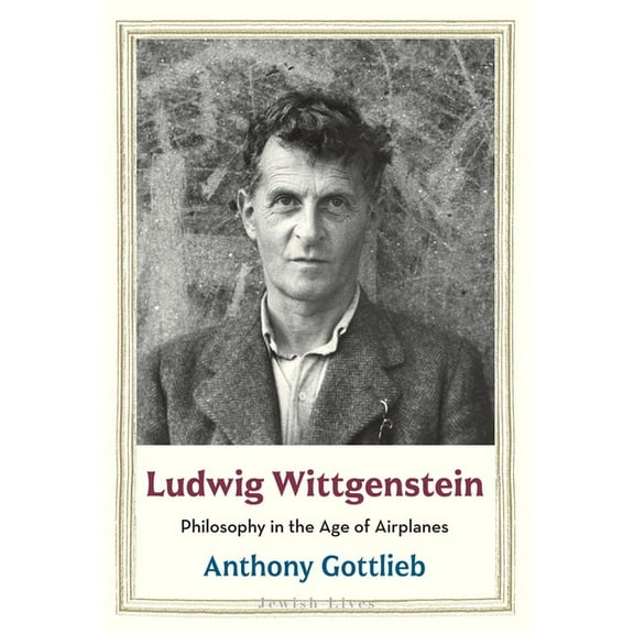 Jewish Lives Ludwig Wittgenstein: Philosophy in the Age of Airplanes, (Hardcover)